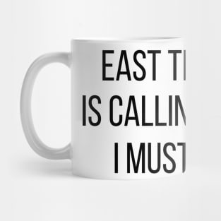 East Timor is calling and I must go Mug